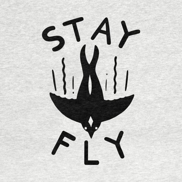 STAY FLY by dylmor